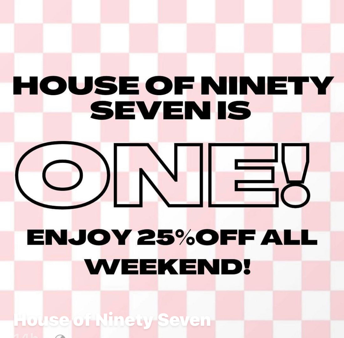 House of Ninety Seven Turns One! 25% Off Entire Site!